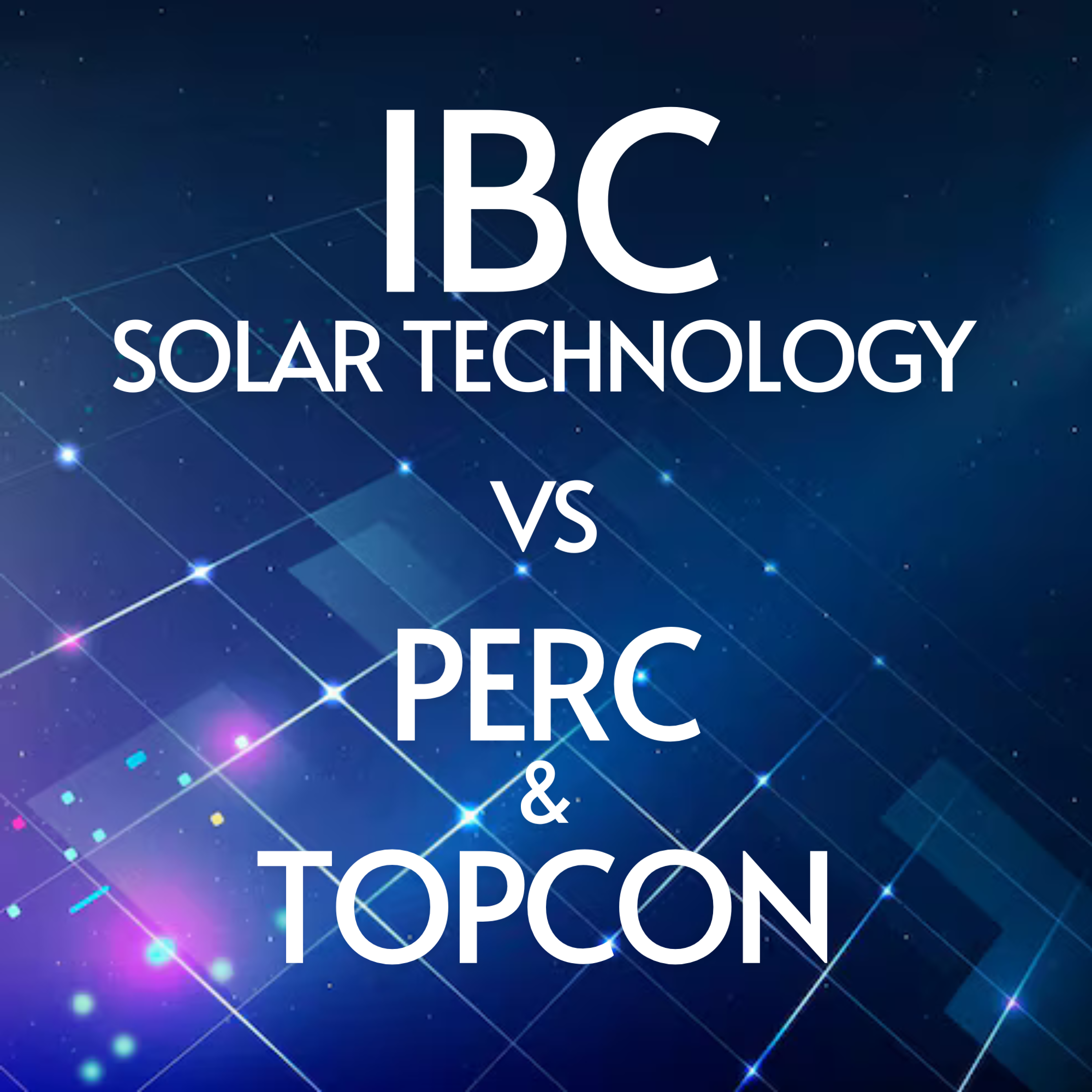 کاور مقایسه فناوری IBC با فناوریهای PERC و TOPCon
