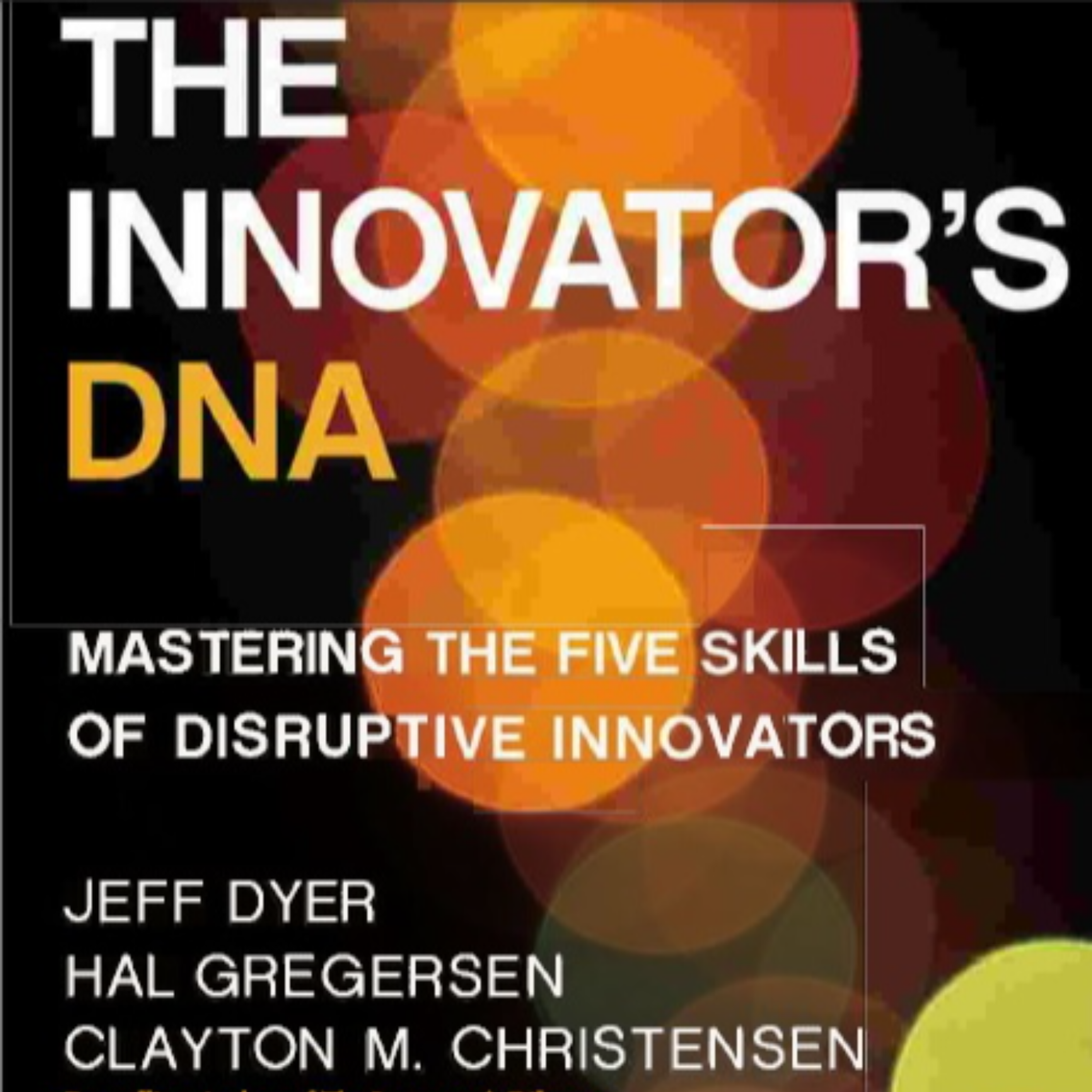 کاور 39- THE INNOVATOR’S DNA Mastering the Five Skills of Disruptive Innovators